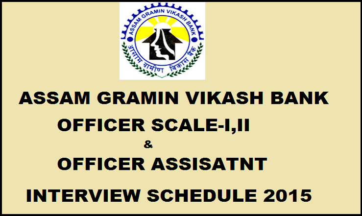 Assam Gramin Vikash Bank Interview Schedule 2015 Released: Check the List of Selected Candidates @ www.agvbank.co.in