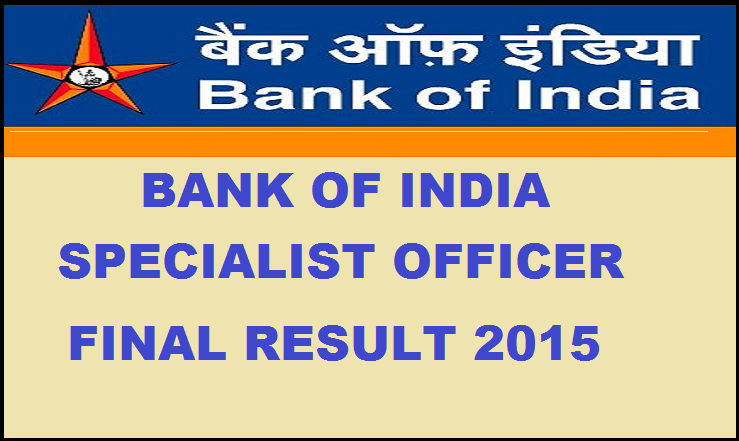 Bank of India Specialist Officers Final Result 2015 Declared: Download the List of Selected Candidates