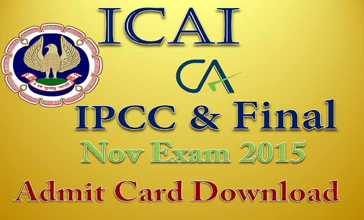 ICAI CA Admit Card 2015 – CA IPCC and Final Nov Exam Admit Card