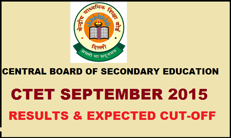 CBSE CTET Results 2015 Declared: Check Central Teacher Eligibility Test September 2015 Results and Cut-Off