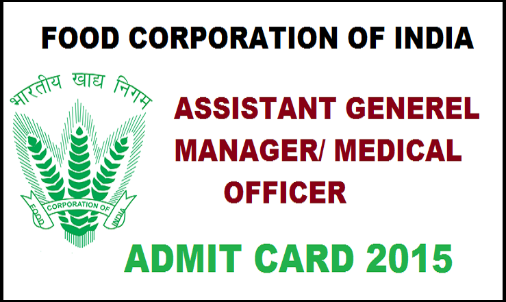 FCI Assistant General Manager and Medical Officer Admit Card 2015 Released: Download Here @ www.fci.gov.in