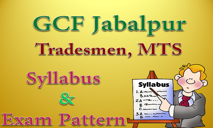 GCF Jabalpur Tradesmen, Multi Tasking Staff (MTS) Syllabus 2015 Exam Pattern