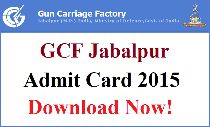 GCF Jabalpur Admit Card 2015