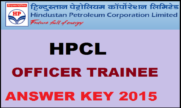 HPCL Officer Trainee Answer Key 2015: Download Here @ www.hindustanpetroleum.com