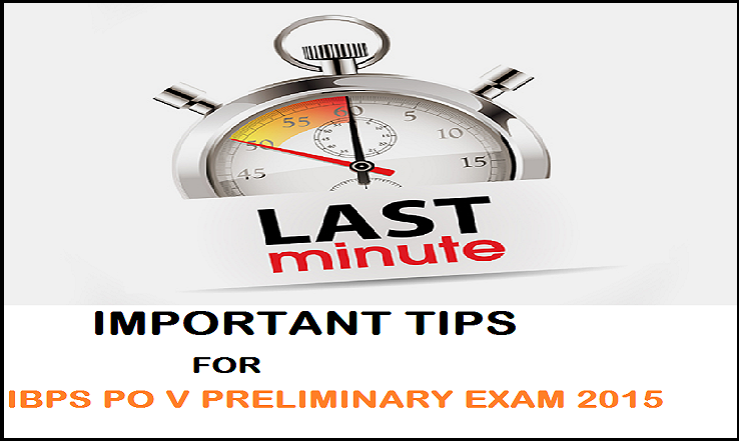 IBPS PO V Preliminary Exam 2015 Last Minute Preparation Tips
