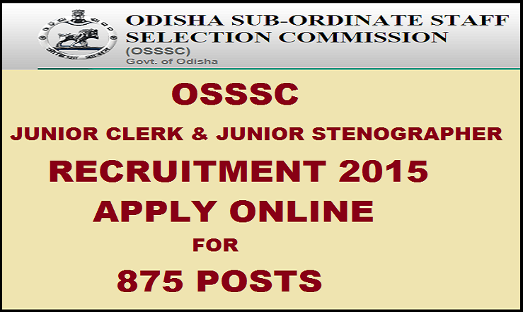 OSSSC Junior Clerk and Junior Stenographer Recruitment 2015: Apply Here for 875 Posts