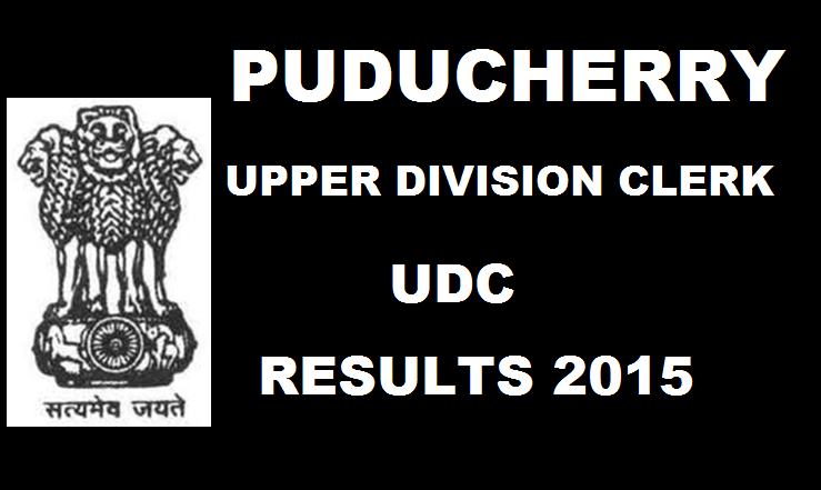 Puducherry UDC Results 2015 Declared: Check Upper Division Clerk Selected Candidates