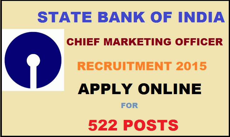 SBI CMO Recruitment Notification 2015: Apply Online for 522 Chief Marketing Officer Posts