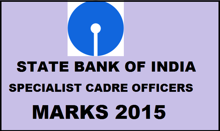 SBI Specialist Cadre Officers Marks 2015 Released: Check Here @ www.sbi.co.in