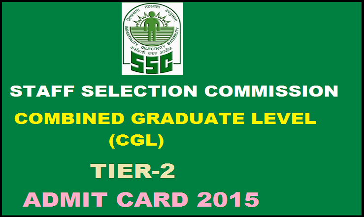 SSC CGL Tier-II Admit Card 2015: Download Here @ ssc.nic.in