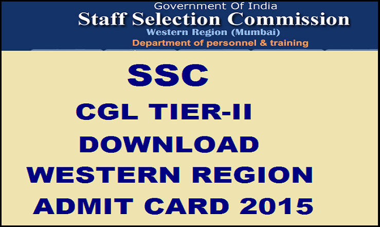 SSC CGL Tier-II Western Region Admit Card 2015 Released: Download Here @ ssc.nic.in