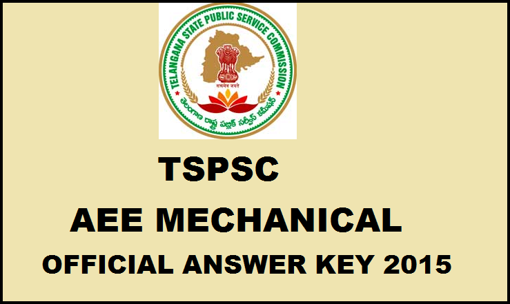 TSPSC AEE Mechanical Official Answer Key 2015 Released: Download TSPSC Assistant Executive Engineer Mechanical Official Answer key
