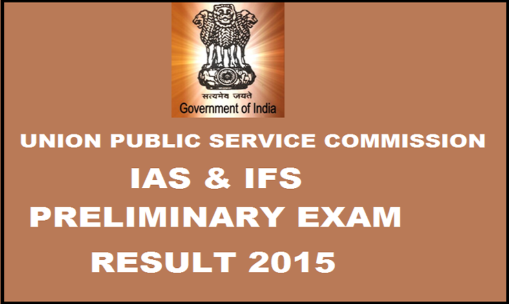 UPSC IAS and IFS Preliminary Results 2015 Declared: Check Here @ www.upsc.gov.in