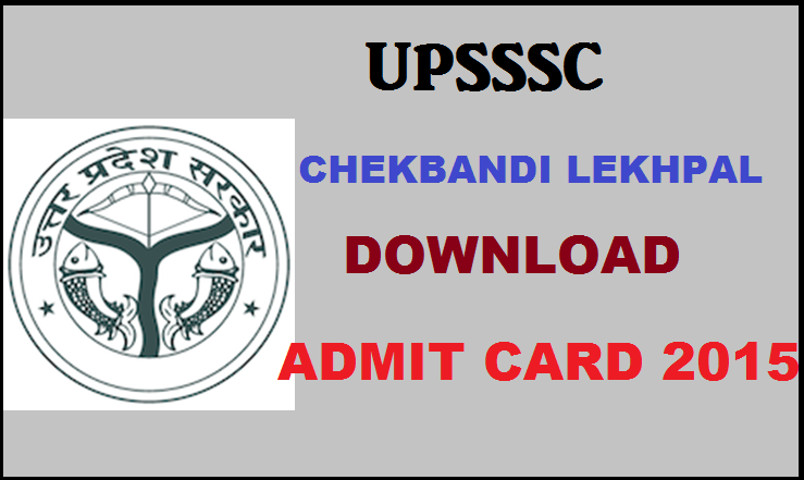UPSSSC Chakbandi Lekhpal Admit Card 2015 @ upsssc.gov.in: Download Here From 28th October