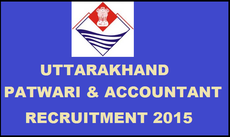 Uttarakhand Revenue Deputy Inspector (Patwari) and Accountant Recruitment 2015: Apply Here for 1644 Posts