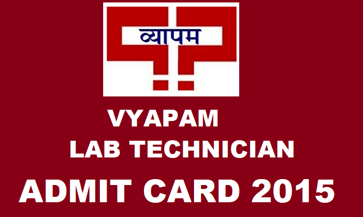 Vyapam Lab Technician Admit Card 2015: Madhya Pradesh Professional Examination Board