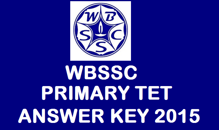 WBSSC Primary TET Answer Key 2015: West Bengal School Service Commission