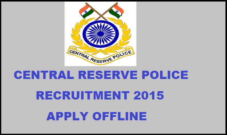 CRPF Recruitment 2015: Download Application Form Here for 570 Constable/Head Constable Posts