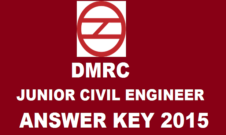 DMRC Junior Civil Engineer Answer Key 2015: Download JE Answer Key Here @ www.delhimetrorail.com