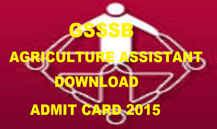 GSSSB Agriculture Assistant Admit Card 2015 Released: Download Here