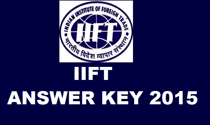 IIFT Entrance Exam Answer Key 2015: Check 22nd November Answer Key @ www.iift.edu