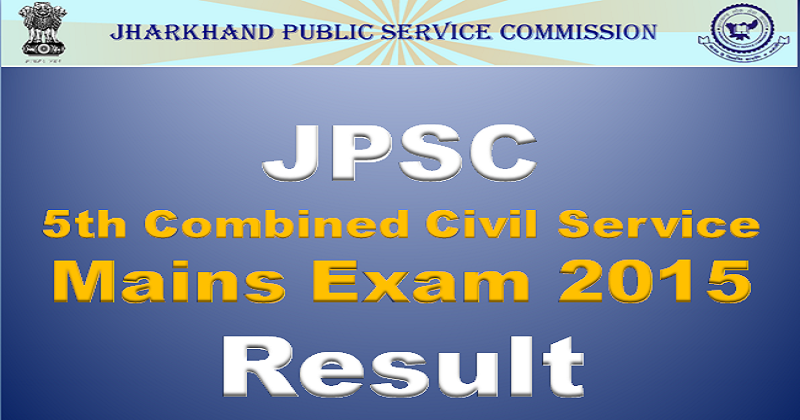 JPSC 5th Combined Civil Service Mains Exam Result 2015