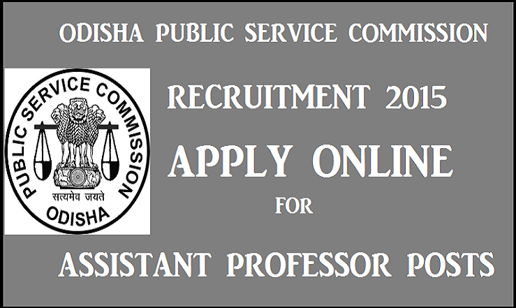 Odisha PSC Recruitment 2015: Apply Here For 316 Assistant Professor Posts