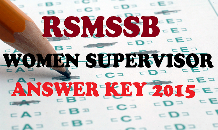 RSMSSB Woman Supervisor Answer Key 2015: Download Women Paryavekshak Answer Key PDF Here