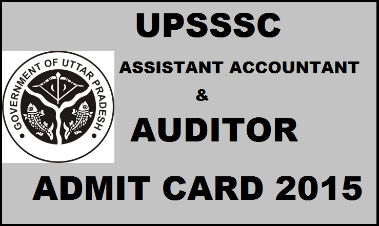 UPSSSC Assistant Accountant and Auditor Admit Card 2015 Released: Download @ upsssc.gov.in