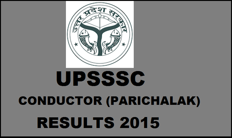 UPSSSC Conductor (Parichalak) Results 2015 Declared: Check Parichalak Results Here