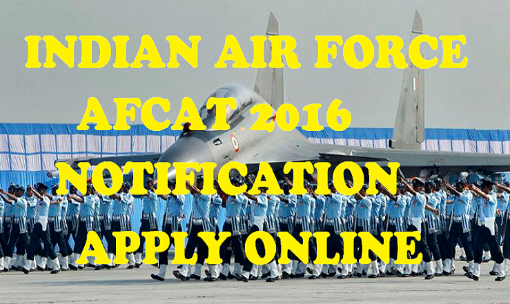 IAF AFCAT 2016 Notification: Apply Here From Today