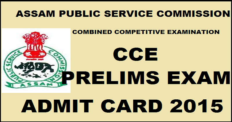 APSC CCE Preliminary Exam Admit Card 2015 Released: Download Combined Competitive Exam Pre Admit Card Here