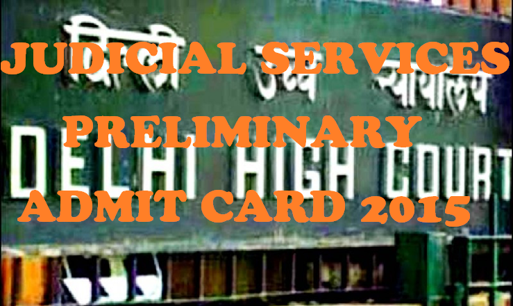 Delhi High Court JS Preliminary Admit Card 2015 Released: Download Delhi HC Pre Exam Admit Card Here