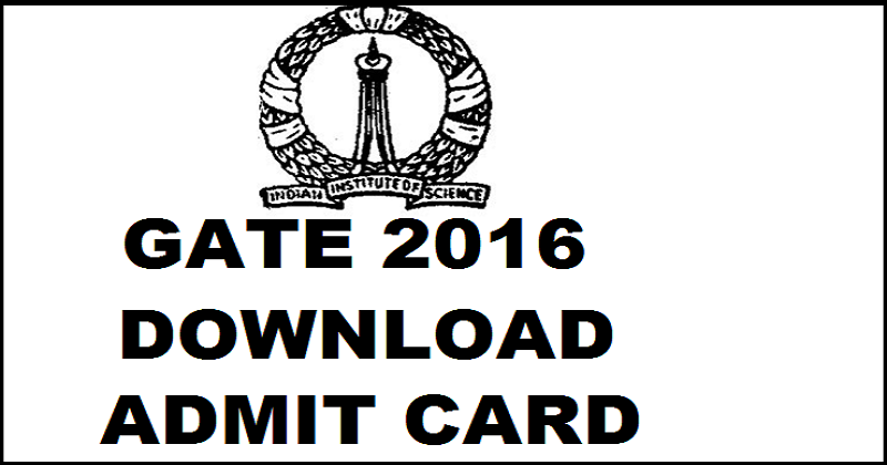 GATE 2016 Admit Card: Download Hall Ticket Here