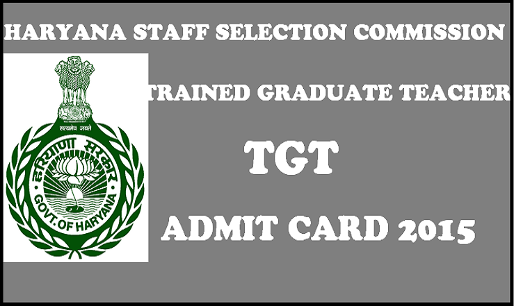 HSSC TGT Admit Card 2015: Download Trained Graduate Teacher Admit Cards Here