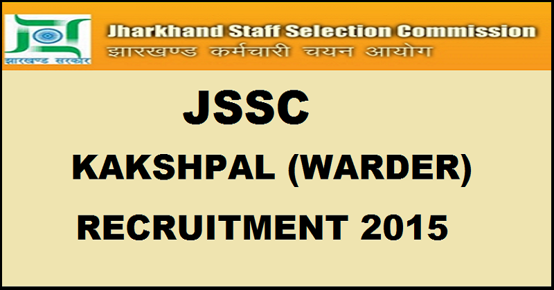 JSSC Kakshpal (Warder) Recruitment 2015: Apply Online for 1394 Posts