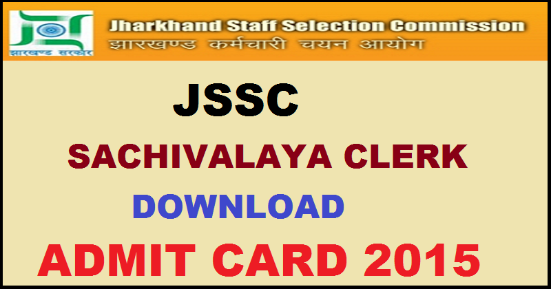 JSSC Sachivalaya Clerk Admit Card 2015: Download Admit Card & Check Exam Date Here