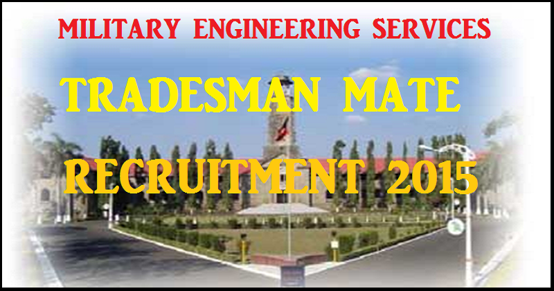 MES Tradesman Mate Recruitment 2015: Download Application Form Here for 762 Posts