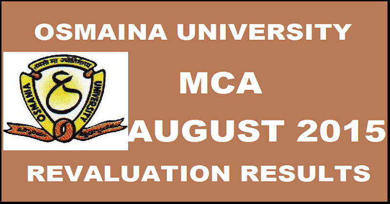 OU MCA August Revaluation Results 2015 Declared: Check Here @ www.osmania.ac.in
