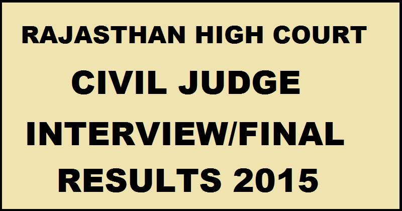 Rajasthan High Court Civil Judge Final Result 2015 Declared: Check Civil Judge Interview Results Here