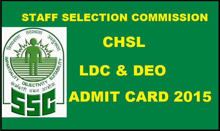 SSC CHSL LDC and DEO (Central Region, Eastern Region) Admit Cards 2015 Released @ ssc.nic.in