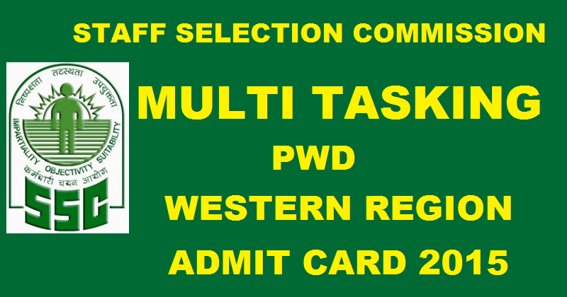 SSC MTS PWD Admit Card 2015 For Western region: Download Multi Tasking Non Technical Admit Card Here