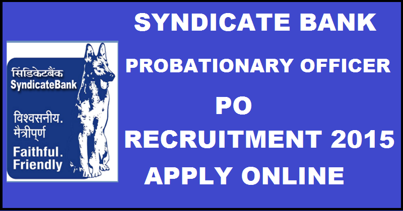 Syndicate Bank PO Recruitment 2015: Apply Online For 600 Probationary Officers Posts