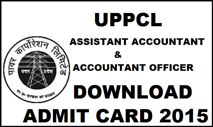 UPPCL Assistant Accountant/ Accountant Officer Admit Card 2015: Download Here