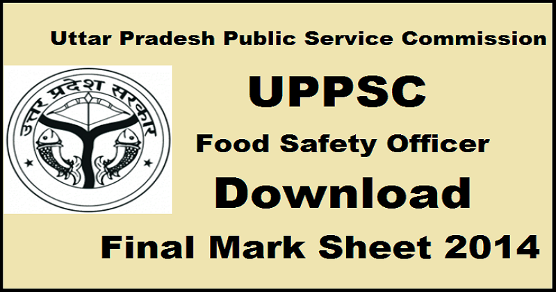 UPPSC FSO Final Mark Sheet 2014 Released: Download Food Safety Officer Mark S