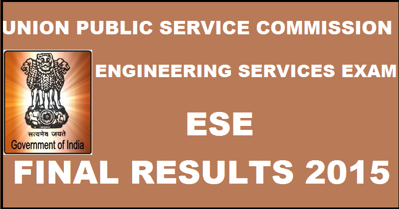 UPSC Engineering Services Exam (ESE) Final Results 2015 Declared: Check ESE Interview Results Here