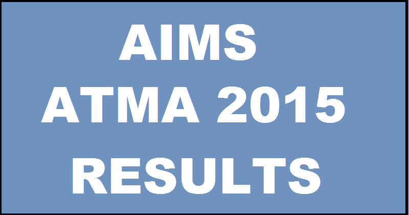 AIMS ATMA 2015 Results Declared: Download ATMA Score Card @ atmaaims.com
