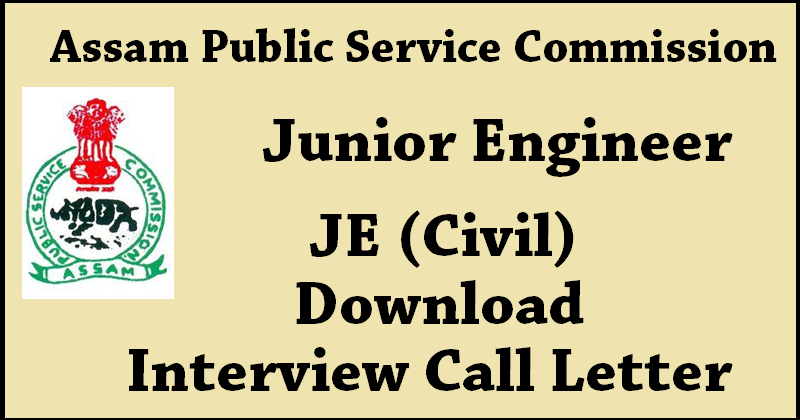 Assam PSC JE (Civil) Interview Call Letter 2015| Download Junior Engineer Hall Ticket @ www.apsc.nic.in