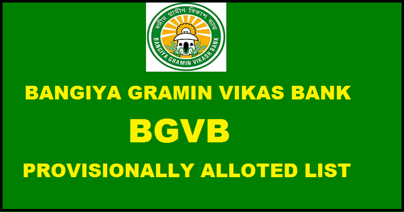 Bangiya Gramin Vikash Bank Provisionally Allotted List @ www.bgvb.co.in