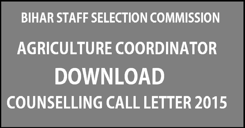 BSSC Agriculture Coordinator Counselling Call Letter 2015 Released| Download Here